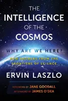 La inteligencia del cosmos: ¿Por qué estamos aquí? Nuevas respuestas desde las fronteras de la ciencia - The Intelligence of the Cosmos: Why Are We Here? New Answers from the Frontiers of Science