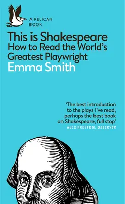 Esto es Shakespeare - Cómo leer al mayor dramaturgo del mundo - This Is Shakespeare - How to Read the World's Greatest Playwright