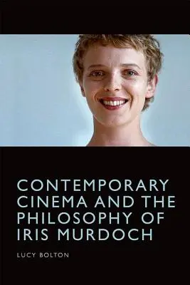 El cine contemporáneo y la filosofía de Iris Murdoch - Contemporary Cinema and the Philosophy of Iris Murdoch