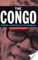 El Congo: De Leopoldo a Kabila: Historia de un pueblo - The Congo: From Leopold to Kabila: A People's History