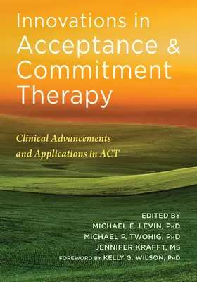 Innovaciones en Terapia de Aceptación y Compromiso: Avances clínicos y aplicaciones en ACT - Innovations in Acceptance and Commitment Therapy: Clinical Advancements and Applications in ACT