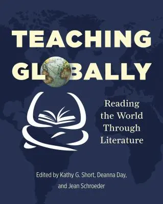 Enseñar globalmente: Leer el mundo a través de la literatura - Teaching Globally: Reading the World Through Literature