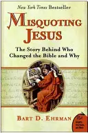 Citando mal a Jesús: La historia de quién cambió la Biblia y por qué - Misquoting Jesus: The Story Behind Who Changed the Bible and Why