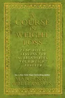 Curso Para Perder Peso - 21 Lecciones Espirituales Para Renunciar A Tu Peso Para Siempre - Course in Weight Loss - 21 Spiritual Lessons for Surrendering Your Weight Forever