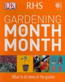 RHS Gardening Month by Month - Qué hacer cuando se está en el jardín - RHS Gardening Month by Month - What to Do When in the Garden