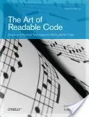 El arte del código legible: Técnicas sencillas y prácticas para escribir mejor código - The Art of Readable Code: Simple and Practical Techniques for Writing Better Code