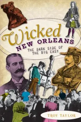 Wicked New Orleans: El lado oscuro de la Big Easy - Wicked New Orleans: The Dark Side of the Big Easy