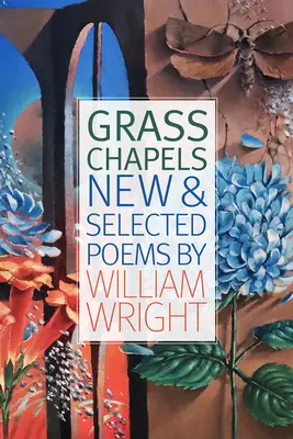 Capillas de hierba: New & Selected Poems - Grass Chapels: New & Selected Poems