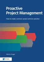 Gestión proactiva de proyectos: Cómo convertir el sentido común en práctica común - Proactive Project Management: How to Make Common Sense Common Practice