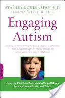 Involucrar al autismo: Cómo utilizar el método Floortime para ayudar a los niños a relacionarse, comunicarse y pensar - Engaging Autism: Using the Floortime Approach to Help Children Relate, Communicate, and Think