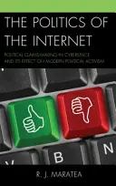 La política de Internet: La reivindicación política en el ciberespacio y su efecto en el activismo político moderno - The Politics of the Internet: Political Claims-Making in Cyberspace and Its Effect on Modern Political Activism