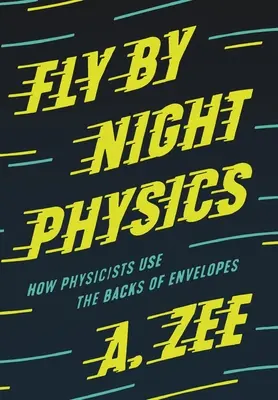 Física nocturna: Cómo utilizan los físicos el dorso de los sobres - Fly by Night Physics: How Physicists Use the Backs of Envelopes