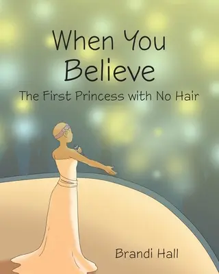 Cuando crees La primera princesa sin pelo - When You Believe: The First Princess with No Hair