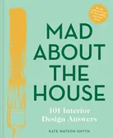 Locos por la casa: 101 respuestas sobre diseño de interiores - Mad about the House: 101 Interior Design Answers