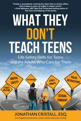 Lo que no enseñan a los adolescentes: Habilidades de seguridad en la vida para adolescentes y los adultos que los cuidan - What They Don't Teach Teens: Life Safety Skills for Teens and the Adults Who Care for Them