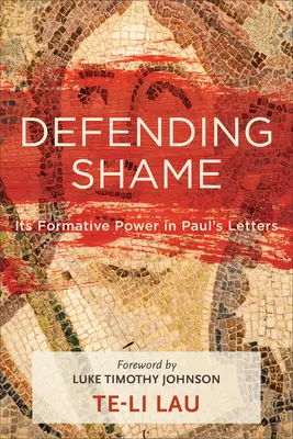 Defender la vergüenza: Su poder formativo en las cartas de Pablo - Defending Shame: Its Formative Power in Paul's Letters