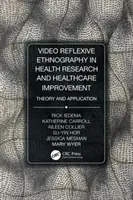 Etnografía video-reflexiva en la investigación sanitaria y la mejora de la atención sanitaria: Teoría y aplicación - Video-Reflexive Ethnography in Health Research and Healthcare Improvement: Theory and Application