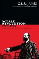 Revolución mundial, 1917-1936 - Auge y declive de la Internacional Comunista - World Revolution, 1917-1936 - The Rise and Fall of the Communist International