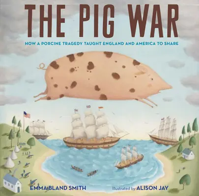 La guerra del cerdo: Cómo una tragedia porcina enseñó a Inglaterra y Estados Unidos a compartir - The Pig War: How a Porcine Tragedy Taught England and America to Share