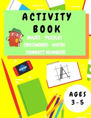 Libro de actividades para niños de 3 a 5 años: Cuaderno de actividades divertidas para niños de 3 a 5 años - Laberintos, Trazado del alfabeto, Rompecabezas matemáticos, Ejercicio matemático, Rompecabezas de imágenes - Activity Book Kids 3-5: Fun Activity Workbook for Children 3-5 Years Old - Mazes, Alphabet Tracing, Math Puzzles, Math Exercise, Picture Puzzl