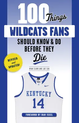 100 cosas que los fans de los Wildcats deberían saber y hacer antes de morir - 100 Things Wildcats Fans Should Know & Do Before They Die