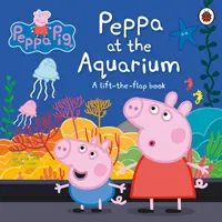 Peppa Pig: Peppa en el acuario - Un libro para levantar las solapas - Peppa Pig: Peppa at the Aquarium - A Lift-the-Flap Book