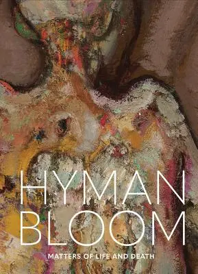 Hyman Bloom Cuestiones de vida o muerte - Hyman Bloom: Matters of Life and Death