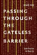 Atravesar la barrera sin puerta: Prácticas Koan para la vida real - Passing Through the Gateless Barrier: Koan Practice for Real Life