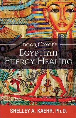 La Sanación Energética Egipcia de Edgar Cayce - Edgar Cayce's Egyptian Energy Healing