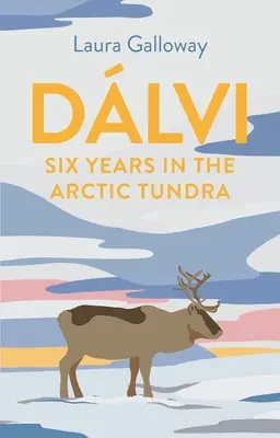 Dlvi: Seis años en la tundra ártica - Dlvi: Six Years in the Arctic Tundra