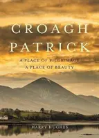 Croagh Patrick: Un lugar de peregrinación. Un lugar de belleza - Croagh Patrick: A Place of Pilgrimage. a Place of Beauty