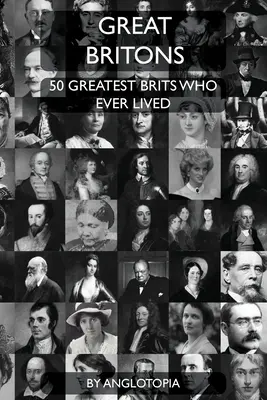 Grandes Británicos: Los 50 británicos más grandes que han existido - Great Britons: Top 50 Greatest Brits Who Ever Lived