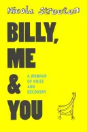 Billy, Me & You: Un libro de memorias sobre el dolor y la recuperación - Billy, Me & You: A Memoir of Grief and Recovery