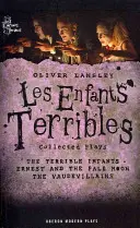 Oliver Lansley Les Enfants Terribles; Obras Completas - Oliver Lansley: Les Enfants Terribles; Collected Plays