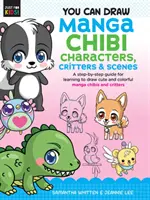 You Can Draw Manga Chibi Characters, Critters & Scenes: Una guía paso a paso para aprender a dibujar lindos y coloridos personajes y criaturas manga. - You Can Draw Manga Chibi Characters, Critters & Scenes: A Step-By-Step Guide for Learning to Draw Cute and Colorful Manga Chibis and Critters