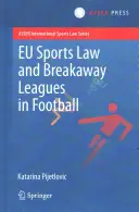 Derecho deportivo de la UE y ligas separatistas en el fútbol - Eu Sports Law and Breakaway Leagues in Football