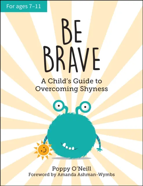 Sé valiente - Guía infantil para superar la timidez - Be Brave - A Child's Guide to Overcoming Shyness