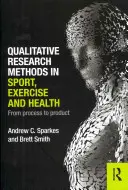 Métodos de investigación cualitativa en deporte, ejercicio y salud: Del proceso al producto - Qualitative Research Methods in Sport, Exercise and Health: From Process to Product