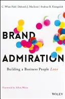 Brand Admiration: Cómo crear una empresa que guste a la gente - Brand Admiration: Building a Business People Love