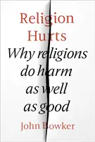 La religión hace daño: Por qué las religiones hacen tanto daño como bien - Religion Hurts: Why Religions Do Harm as Well as Good