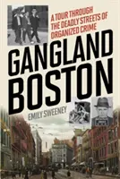 Gangland Boston: Un recorrido por las calles mortales del crimen organizado - Gangland Boston: A Tour Through the Deadly Streets of Organized Crime