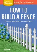 Cómo construir una valla: Planifique y construya vallas y puertas básicas. a Storey Basics(r) Title - How to Build a Fence: Plan and Build Basic Fences and Gates. a Storey Basics(r) Title