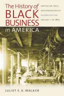 La historia de los negocios negros en América: Capitalism, Race, Entrepreneurship: Volumen 1, hasta 1865 - The History of Black Business in America: Capitalism, Race, Entrepreneurship: Volume 1, to 1865