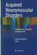 Trastornos neuromusculares adquiridos: Patogenia, diagnóstico y tratamiento - Acquired Neuromuscular Disorders: Pathogenesis, Diagnosis and Treatment