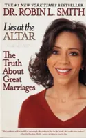 Mentiras en el altar: La verdad sobre los grandes matrimonios - Lies at the Altar: The Truth about Great Marriages