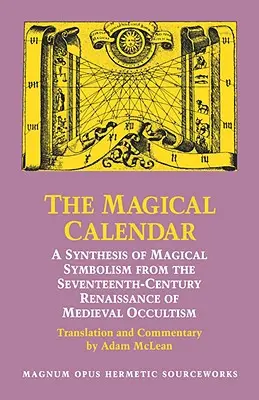 El Calendario Mágico: Una Síntesis del Simbolismo Mágico del Renacimiento del Ocultismo Medieval del Siglo XVII - The Magical Calendar: A Synthesis of Magial Symbolism from the Seventeenth-Century Renaissance of Medieval Occultism