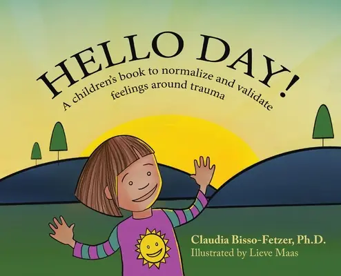 Hello Day: Un libro infantil para normalizar y validar los sentimientos en torno al trauma - Hello Day!: A children's book to normalize and validate feelings around trauma