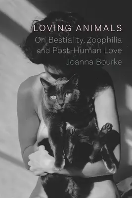 Amar a los animales: Bestialidad, zoofilia y amor posthumano - Loving Animals: On Bestiality, Zoophilia and Post-Human Love