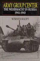 Grupo de Ejércitos Centro: La Wehrmacht en Rusia 1941-1945 - Army Group Center: The Wehrmacht in Russia 1941-1945