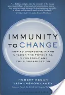 Inmunidad al cambio: Cómo superarla y liberar el potencial en usted mismo y en su organización - Immunity to Change: How to Overcome It and Unlock Potential in Yourself and Your Organization